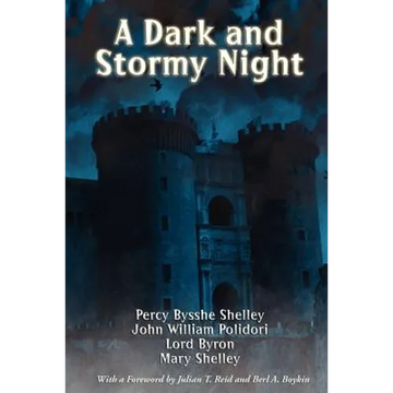 A Dark and Stormy Night: The Villa Diodati Stories That Gave Birth to Frankenstein and the Modern Vampire - Paperback