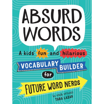 Absurd Words: A Kids' Fun and Hilarious Vocabulary Builder for Future Word Nerds - Paperback
