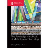 The Routledge Handbook of Metaphysical Grounding - Paperback