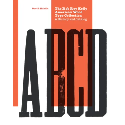 The Rob Roy Kelly American Wood Type Collection: A History and Catalog