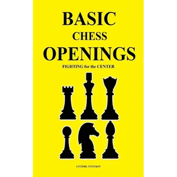 Basic Chess Openings: Fighting for the Center - Paperback