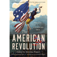 The American Revolution: Essays on the Founding Era - Paperback