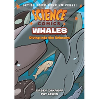 Science Comics: Whales: Diving Into the Unknown - Paperback