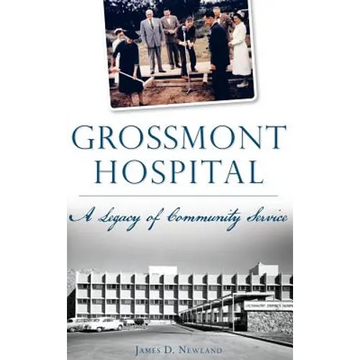 Grossmont Hospital: A Legacy of Community Service - Hardcover