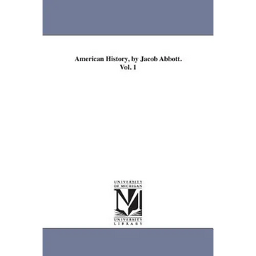 American History, by Jacob Abbott. Vol. 1 - Paperback