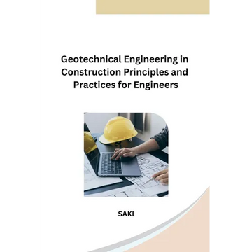 Geotechnical Engineering in Construction Principles and Practices for Engineers - Paperback