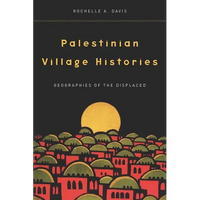 Palestinian Village Histories: Geographies of the Displaced - Paperback