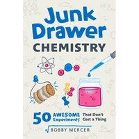 Junk Drawer Chemistry: 50 Awesome Experiments That Don't Cost a Thing Volume 2 - Paperback