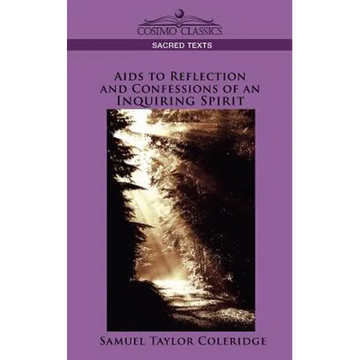 AIDS to Reflection and Confessions of an Inquiring Spirit - Paperback
