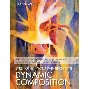 Strengthen Your Paintings With Dynamic Composition - Paperback