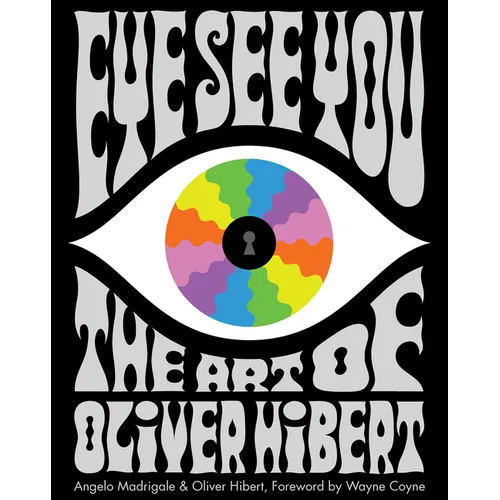 Eye See You: The Art of Oliver Hibert