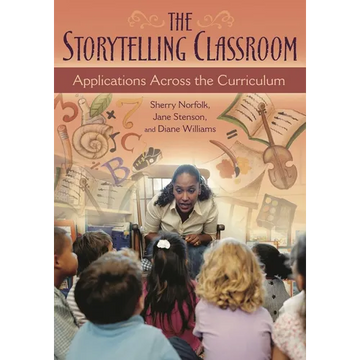 The Storytelling Classroom: Applications Across the Curriculum - Paperback