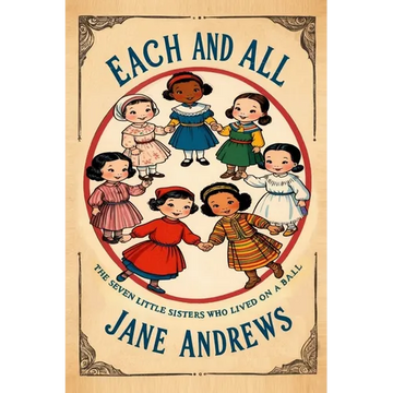 Each and All: The Seven Little Sisters Who Live on a Round Ball - Paperback