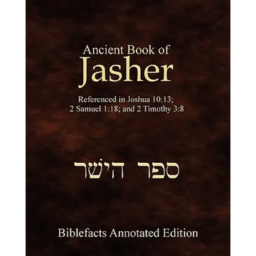 Ancient Book Of Jasher: Referenced In Joshua 10:13; 2 Samuel 1:18; And 2 Timothy 3:8 - Paperback