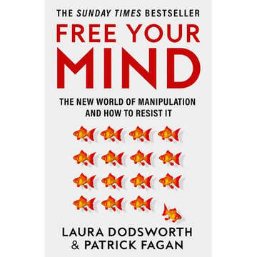 Free Your Mind: The New World of Manipulation and How to Resist It - Paperback