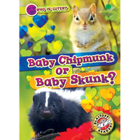 Baby Chipmunk or Baby Skunk? - Library Binding