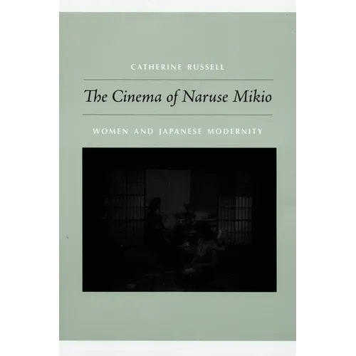 The Cinema of Naruse Mikio: Women and Japanese Modernity