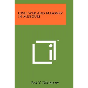 Civil War And Masonry In Missouri - Paperback