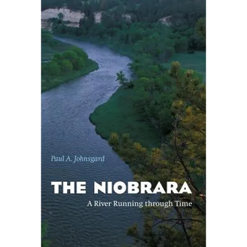The Niobrara: A River Running Through Time - Paperback