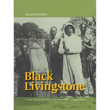 Black Livingstone: A True Tale of Adventure in the Nineteenth-Century Congo - Paperback