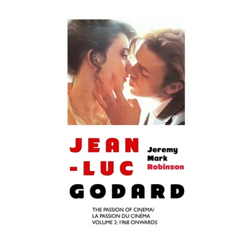 Jean-Luc Godard: The Passion of Cinema: Volume 2: 1968 Onwards - Paperback