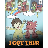 I Got This!: A Dragon Book To Teach Kids That They Can Handle Everything. A Cute Children Story to Give Children Confidence in Handling Difficult Situ - Paperback