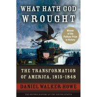 What Hath God Wrought: The Transformation of America, 1815-1848 - Paperback
