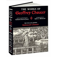 The Works of Geoffrey Chaucer: The William Morris Kelmscott Chaucer with Illustrations by Edward Burne-Jones - Hardcover