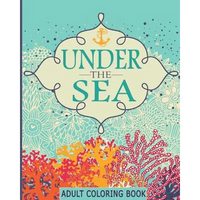 Adult Coloring Books: Under the Sea: 65 Adventure Filled Designs: Colouring Books for Adults - Paperback