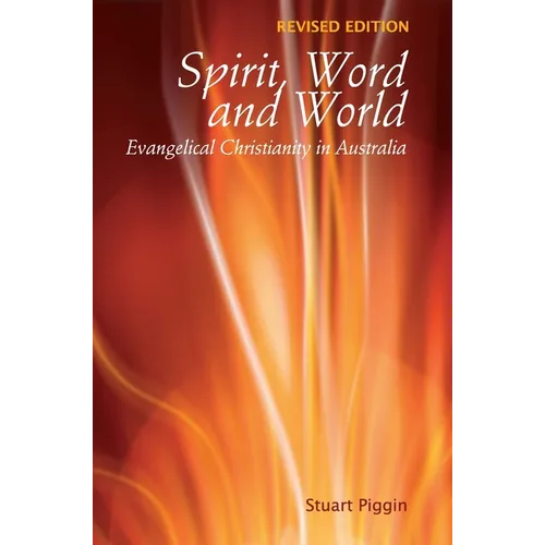Spirit, Word and World: Evangelical Christianity in Australia