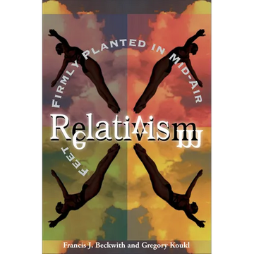 Relativism: Feet Firmly Planted in Mid-Air - Paperback