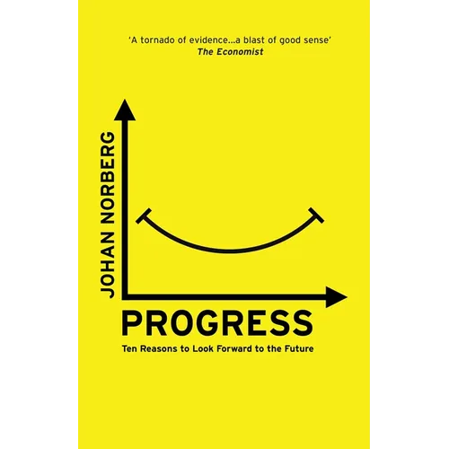 Progress: Ten Reasons to Look Forward to the Future