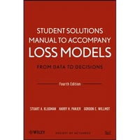 Loss Models: From Data to Decisions, 4e Student Solutions Manual - Paperback