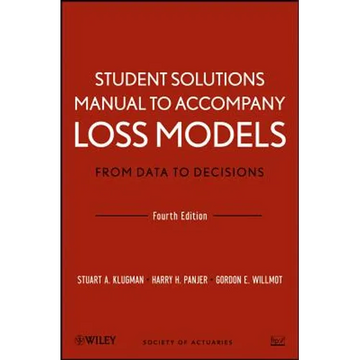 Loss Models: From Data to Decisions, 4e Student Solutions Manual - Paperback