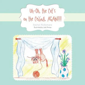 Uh-Oh, the Cat's on the Ceiling, AGAIN!!!! - Paperback