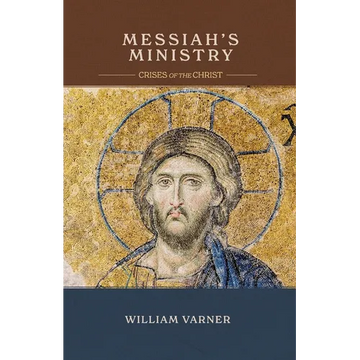 Messiah's Ministry: Crises of the Christ - Paperback