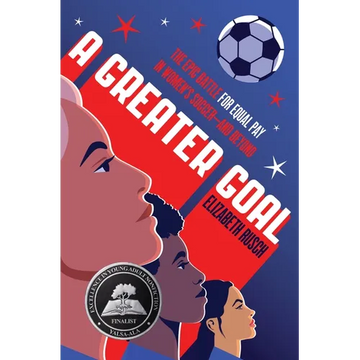A Greater Goal: The Epic Battle for Equal Pay in Women's Soccer-And Beyond - Hardcover