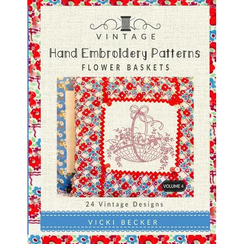 Vintage Hand Embroidery Patterns Flower Baskets: 24 Authentic Vintage Designs
