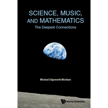 Science, Music, and Mathematics: The Deepest Connections - Paperback