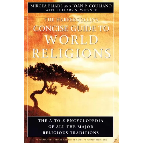HarperCollins Concise Guide to World Religions: The A-To-Z Encyclopedia of All the Major Religious Traditions