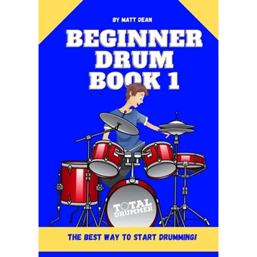 Beginner Drum Book 1: The best way to start learning drums - Paperback