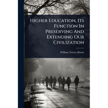 Higher Education, Its Function In Preserving And Extending Our Civilization - Paperback