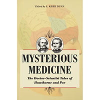 Mysterious Medicine: The Doctor-Scientist Tales of Hawthorne and Poe - Paperback