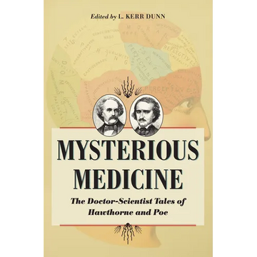 Mysterious Medicine: The Doctor-Scientist Tales of Hawthorne and Poe - Paperback