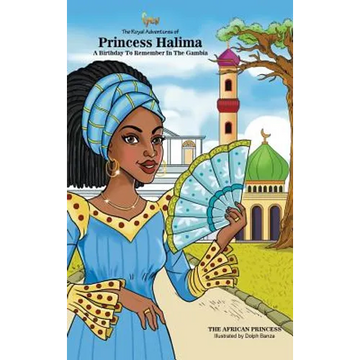 A Birthday To Remember In The Gambia: The Royal Adventures Of Princess Halima - Hardcover
