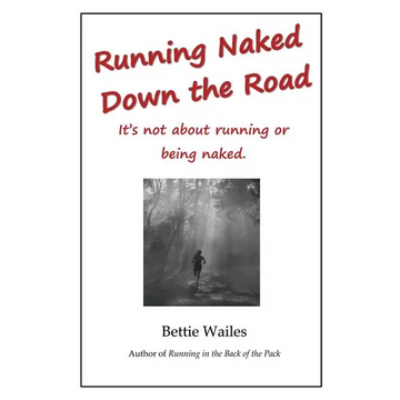 Running Naked Down the Road: It's not about running or being naked - Paperback