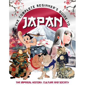 The Complete Beginner's Guide to Japan - Hardcover