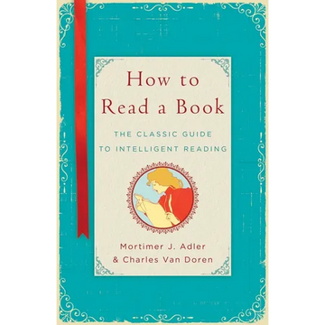 How to Read a Book: The Classic Guide to Intelligent Reading - Hardcover