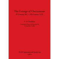 The Coinage of Chersonesus: IV Century B.C. -XII Century A.D. - Paperback