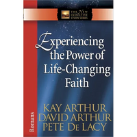 Experiencing the Power of Life-Changing Faith: Romans - Paperback